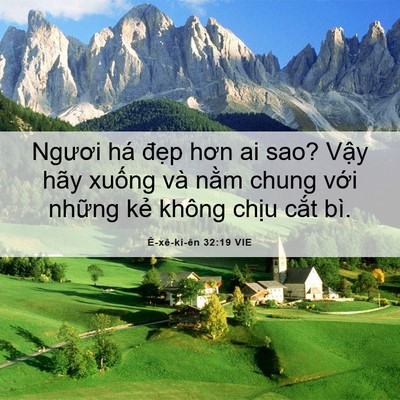 Picture 06 - Ê-xê-ki-ên 32:19 VIE - Ngươi há đẹp hơn ai sao? Vậy hãy - Bible Verse Picture
