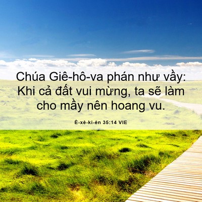 Picture 06 - Ê-xê-ki-ên 35:14 VIE - Chúa Giê-hô-va phán như vầy: Khi cả - Bible Verse Picture