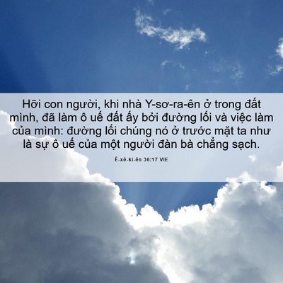 Picture 06 - Ê-xê-ki-ên 36:17 VIE - Hỡi con người, khi nhà Y-sơ-ra-ên ở - Bible Verse Picture
