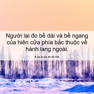 Picture 06 - Ê-xê-ki-ên 40:20 VIE - Người lại đo bề dài và bề ngang của - Bible Verse Picture