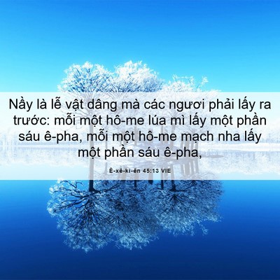 Picture 06 - Ê-xê-ki-ên 45:13 VIE - Nầy là lễ vật dâng mà các ngươi - Bible Verse Picture
