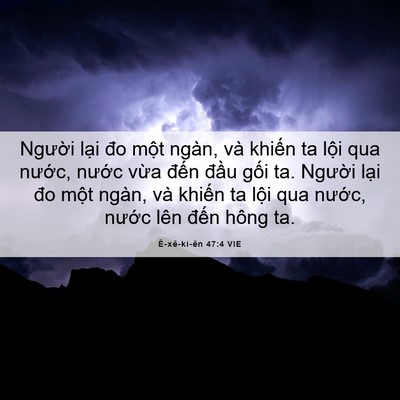 Picture 06 - Ê-xê-ki-ên 47:4 VIE - Người lại đo một ngàn, và khiến ta - Bible Verse Picture