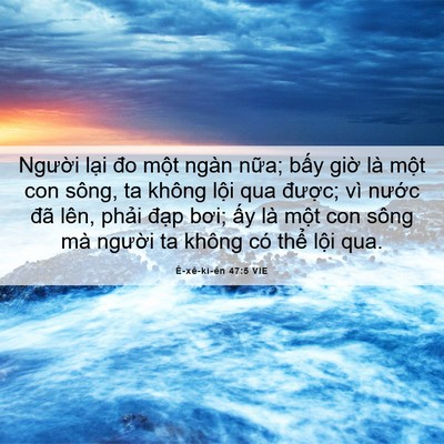 Picture 06 - Ê-xê-ki-ên 47:5 VIE - Người lại đo một ngàn nữa; bấy giờ - Bible Verse Picture