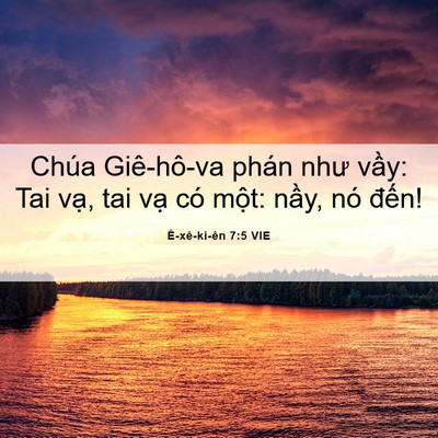 Picture 06 - Ê-xê-ki-ên 7:5 VIE - Chúa Giê-hô-va phán như vầy: Tai vạ, tai - Bible Verse Picture