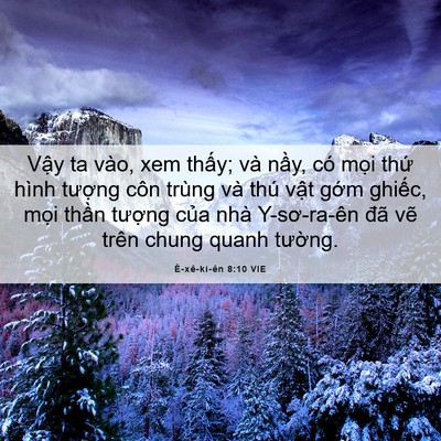 Picture 06 - Ê-xê-ki-ên 8:10 VIE - Vậy ta vào, xem thấy; và nầy, có mọi - Bible Verse Picture