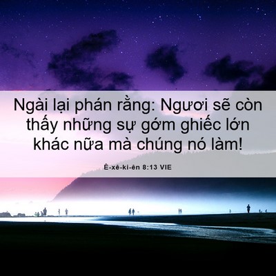 Picture 06 - Ê-xê-ki-ên 8:13 VIE - Ngài lại phán rằng: Ngươi sẽ còn - Bible Verse Picture