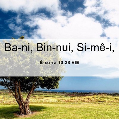 Picture 06 - Ê-xơ-ra 10:38 VIE - Ba-ni, Bin-nui, - Bible Verse Picture