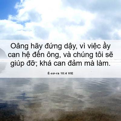 Picture 06 - Ê-xơ-ra 10:4 VIE - Oâng hãy đứng dậy, vì việc ầy can - Bible Verse Picture