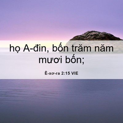Picture 06 - Ê-xơ-ra 2:15 VIE - họ A-đin, bốn trăm năm mươi - Bible Verse Picture