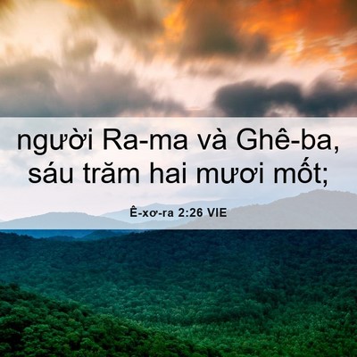 Picture 06 - Ê-xơ-ra 2:26 VIE - người Ra-ma và Ghê-ba, sáu trăm hai mươi - Bible Verse Picture