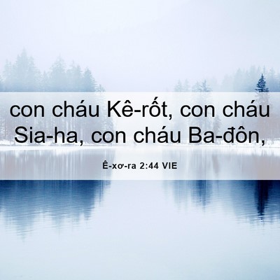 Picture 06 - Ê-xơ-ra 2:44 VIE - con cháu Kê-rốt, con cháu Sia-ha, con cháu - Bible Verse Picture
