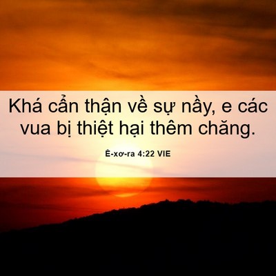 Picture 06 - Ê-xơ-ra 4:22 VIE - Khá cẩn thận về sự nầy, e các vua - Bible Verse Picture