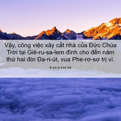 Picture 06 - Ê-xơ-ra 4:24 VIE - Vậy, công việc xây cất nhà của Đức - Bible Verse Picture