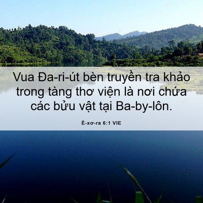 Picture 06 - Ê-xơ-ra 6:1 VIE - Vua Đa-ri-út bèn truyền tra khảo trong - Bible Verse Picture