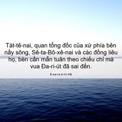 Picture 06 - Ê-xơ-ra 6:13 VIE - Tát-tê-nai, quan tổng đốc của xứ phía - Bible Verse Picture