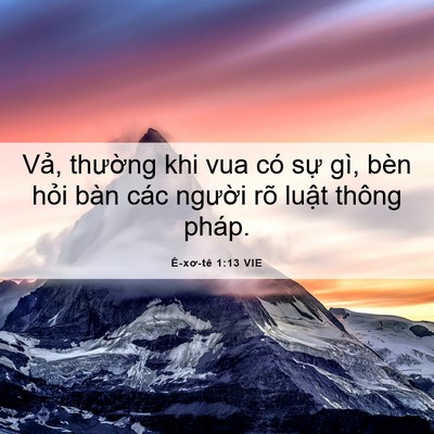 Picture 06 - Ê-xơ-tê 1:13 VIE - Vả, thường khi vua có sự gì, bèn hỏi - Bible Verse Picture