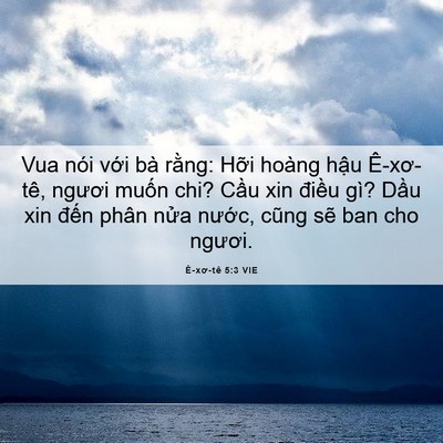 Picture 06 - Ê-xơ-tê 5:3 VIE - Vua nói với bà rằng: Hỡi hoàng hậu - Bible Verse Picture