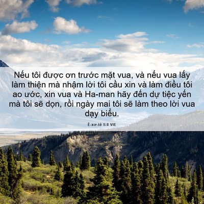 Picture 06 - Ê-xơ-tê 5:8 VIE - Nếu tôi được ơn trước mặt vua, và - Bible Verse Picture