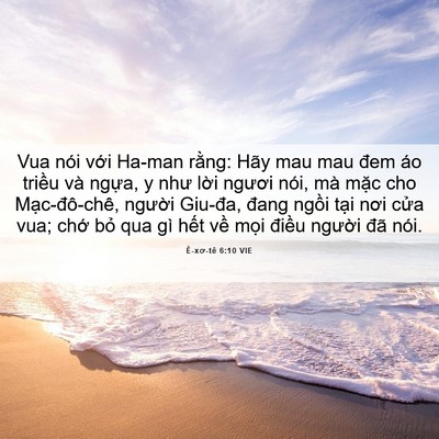 Picture 06 - Ê-xơ-tê 6:10 VIE - Vua nói với Ha-man rằng: Hãy mau mau đem - Bible Verse Picture