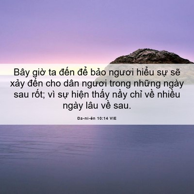Picture 06 - Ða-ni-ên 10:14 VIE - Bây giờ ta đến để bảo ngươi hiểu - Bible Verse Picture