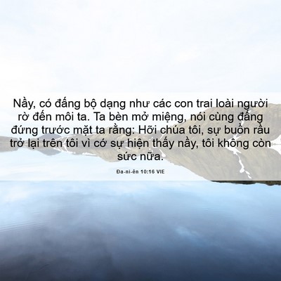 Picture 06 - Ða-ni-ên 10:16 VIE - Nầy, có đấng bộ dạng như các con trai - Bible Verse Picture