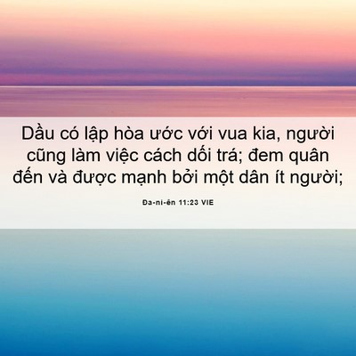 Picture 06 - Ða-ni-ên 11:23 VIE - Dầu có lập hòa ước với vua kia, - Bible Verse Picture