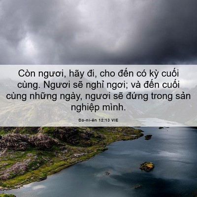 Picture 06 - Ða-ni-ên 12:13 VIE - Còn ngươi, hãy đi, cho đến có kỳ - Bible Verse Picture