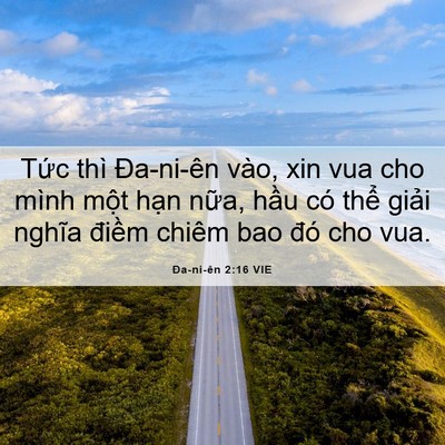 Picture 06 - Ða-ni-ên 2:16 VIE - Tức thì Đa-ni-ên vào, xin vua cho mình - Bible Verse Picture