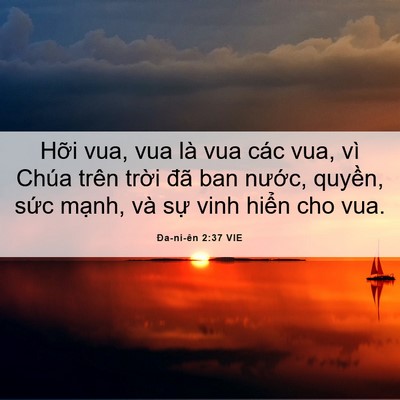 Picture 06 - Ða-ni-ên 2:37 VIE - Hỡi vua, vua là vua các vua, vì Chúa trên - Bible Verse Picture