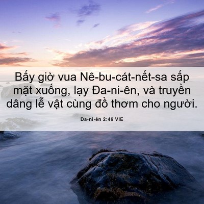 Picture 06 - Ða-ni-ên 2:46 VIE - Bấy giờ vua Nê-bu-cát-nết-sa sấp mặt - Bible Verse Picture