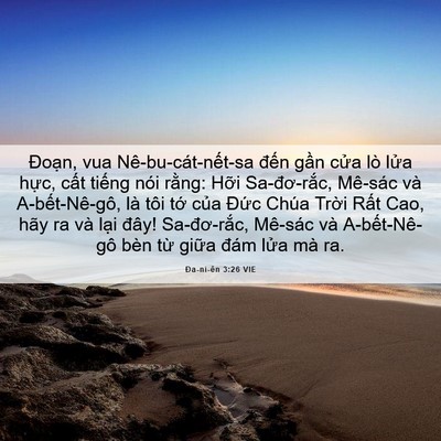 Picture 06 - Ða-ni-ên 3:26 VIE - Đoạn, vua Nê-bu-cát-nết-sa đến gần - Bible Verse Picture