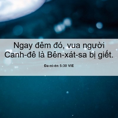 Picture 06 - Ða-ni-ên 5:30 VIE - Ngay đêm đó, vua người Canh-đê là - Bible Verse Picture