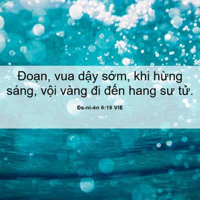 Picture 06 - Ða-ni-ên 6:19 VIE - Đoạn, vua dậy sớm, khi hừng sáng, vội - Bible Verse Picture