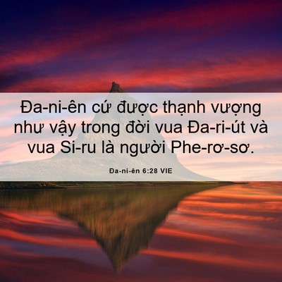 Picture 06 - Ða-ni-ên 6:28 VIE - Đa-ni-ên cứ được thạnh vượng như - Bible Verse Picture
