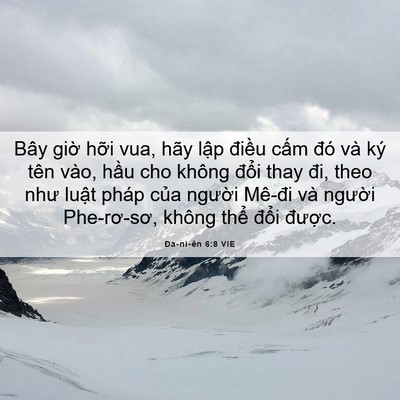 Picture 06 - Ða-ni-ên 6:8 VIE - Bây giờ hỡi vua, hãy lập điều cấm - Bible Verse Picture