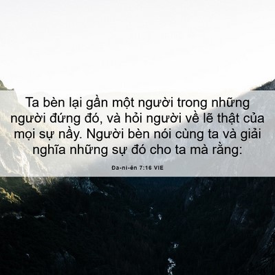 Picture 06 - Ða-ni-ên 7:16 VIE - Ta bèn lại gần một người trong những - Bible Verse Picture