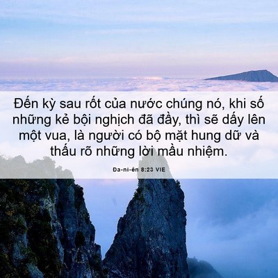 Picture 06 - Ða-ni-ên 8:23 VIE - Đến kỳ sau rốt của nước chúng nó, - Bible Verse Picture