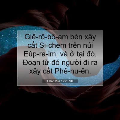 Picture 07 - 1 Các Vua 12:25 VIE - Giê-rô-bô-am bèn xây cất Si-chem trên - Bible Verse Picture