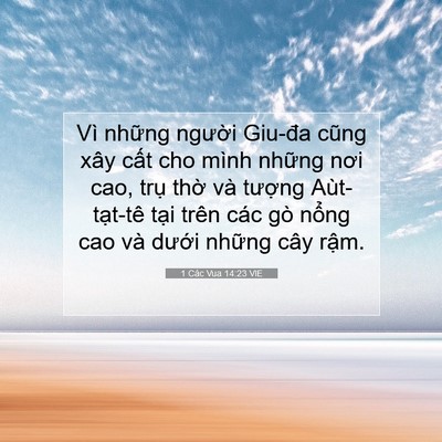 Picture 07 - 1 Các Vua 14:23 VIE - Vì những người Giu-đa cũng xây cất cho - Bible Verse Picture
