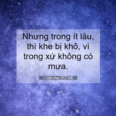 Picture 07 - 1 Các Vua 17:7 VIE - Nhưng trong ít lâu, thì khe bị khô, vì - Bible Verse Picture