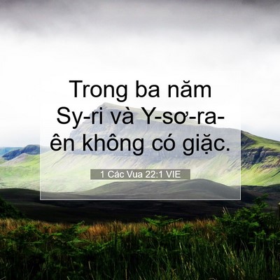 Picture 07 - 1 Các Vua 22:1 VIE - Trong ba năm Sy-ri và Y-sơ-ra-ên không có - Bible Verse Picture