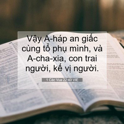 Picture 07 - 1 Các Vua 22:40 VIE - Vậy A-háp an giấc cùng tổ phụ mình, - Bible Verse Picture