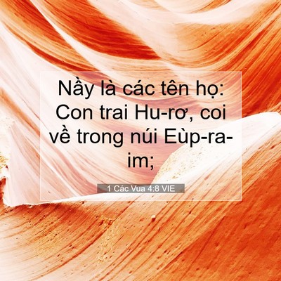 Picture 07 - 1 Các Vua 4:8 VIE - Nầy là các tên họ: Con trai Hu-rơ, coi - Bible Verse Picture