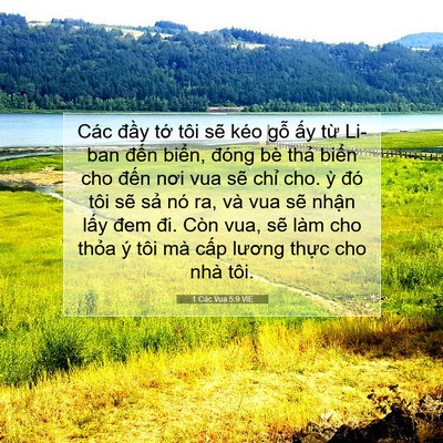 Picture 07 - 1 Các Vua 5:9 VIE - Các đầy tớ tôi sẽ kéo gỗ ấy từ - Bible Verse Picture