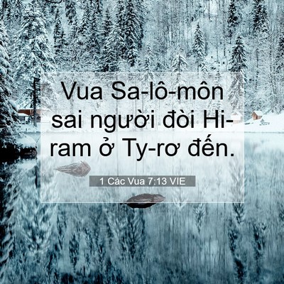 Picture 07 - 1 Các Vua 7:13 VIE - Vua Sa-lô-môn sai người đòi Hi-ram ở - Bible Verse Picture