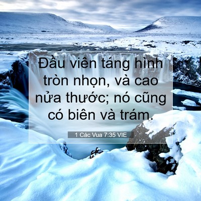 Picture 07 - 1 Các Vua 7:35 VIE - Đầu viên táng hình tròn nhọn, và cao - Bible Verse Picture