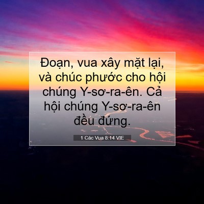 Picture 07 - 1 Các Vua 8:14 VIE - Đoạn, vua xây mặt lại, và chúc phước - Bible Verse Picture