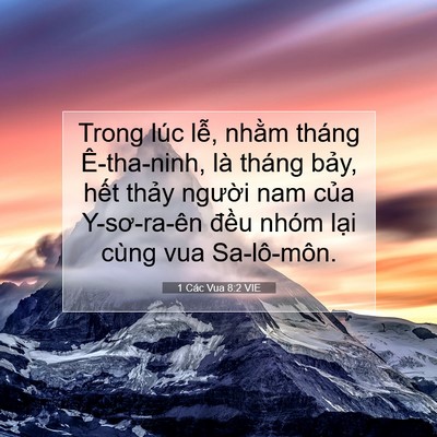 Picture 07 - 1 Các Vua 8:2 VIE - Trong lúc lễ, nhằm tháng Ê-tha-ninh, là - Bible Verse Picture