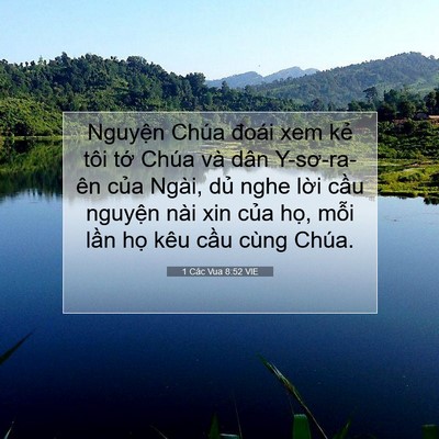 Picture 07 - 1 Các Vua 8:52 VIE - Nguyện Chúa đoái xem kẻ tôi tớ Chúa - Bible Verse Picture