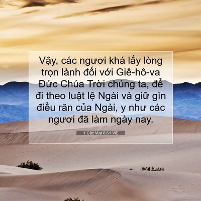 Picture 07 - 1 Các Vua 8:61 VIE - Vậy, các ngươi khá lấy lòng trọn lành - Bible Verse Picture